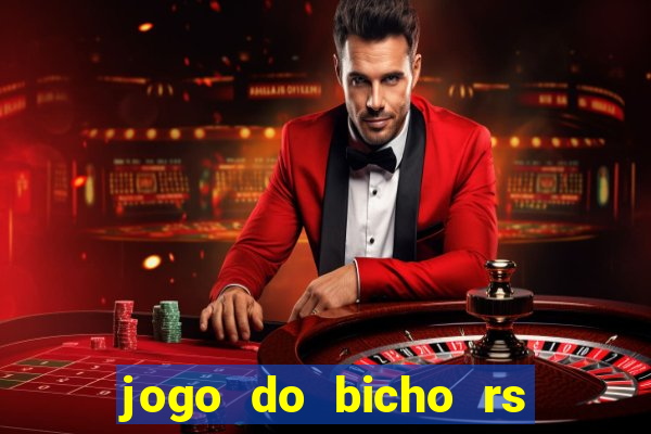 jogo do bicho rs resultado certo de hoje 14h 18h rs consulta